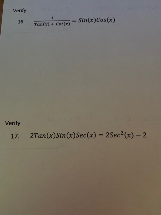 Solved Verify 16. 1 Tan(x) + Cot(x) Sin(x)Cos(x) Verify 17.
