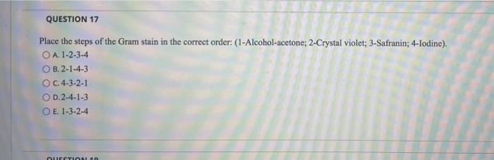 Solved QUESTION 17 Place the steps of the Gram stain in the | Chegg.com