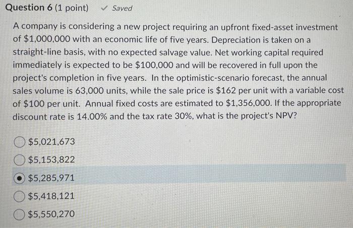Solved Question 6 (1 point) Saved A company is considering | Chegg.com