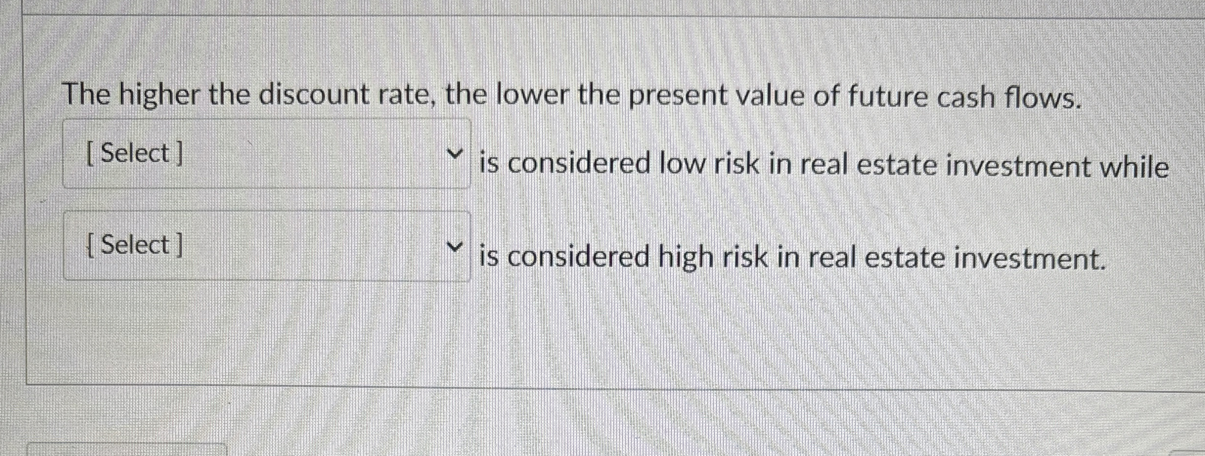 Solved The higher the discount rate, the lower the present