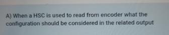 Programming Hsc Encoder Solved A) When a HSC is used to read from encoder what the | Chegg.com