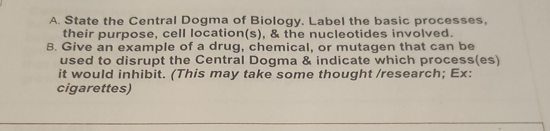 Solved A. State the Central Dogma of Biology. Label the | Chegg.com