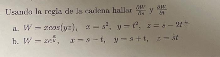 Usando la regla de la cadena hallar \( \frac{\partial W}{\partial s} \) y \( \frac{\partial W}{\partial t} \) a. \( W=x \cos