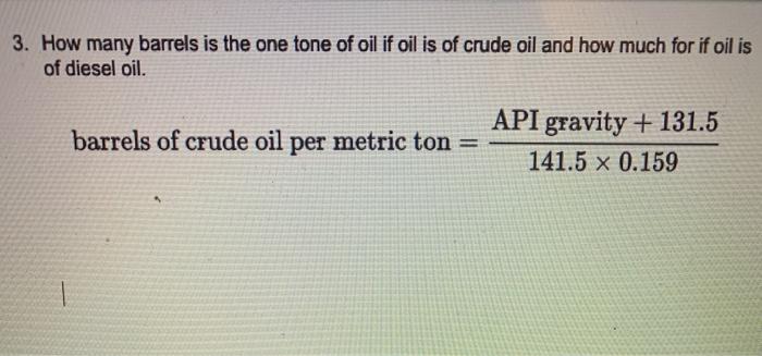Solved 3. How many barrels is the tone of oil oil is | Chegg.com