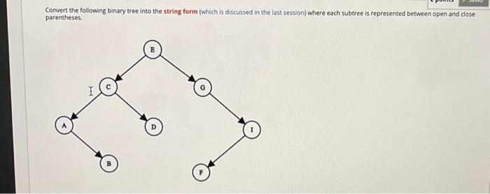 Solved Convert the following binary tree into the string | Chegg.com