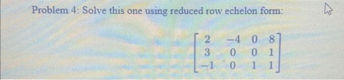 Solved Problem 4: Solve this one using reduced row echelon | Chegg.com