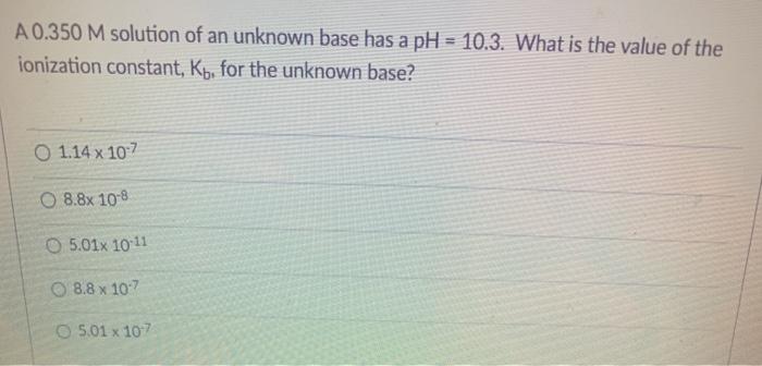 Solved A 0.350 M solution of an unknown base has a pH = | Chegg.com