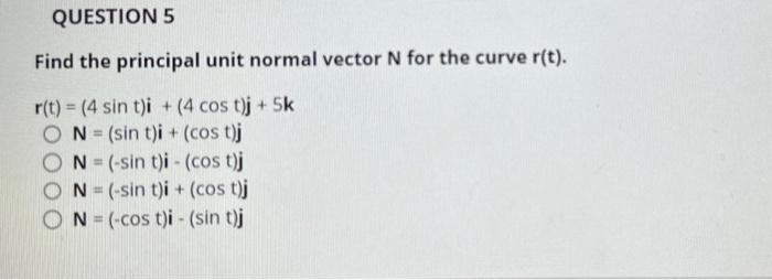 Solved Find the principal unit normal vector N for the curve | Chegg.com