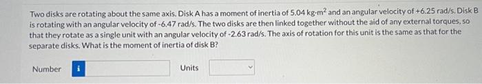 Solved Two Disks Are Rotating About The Same Axis. Disk A | Chegg.com