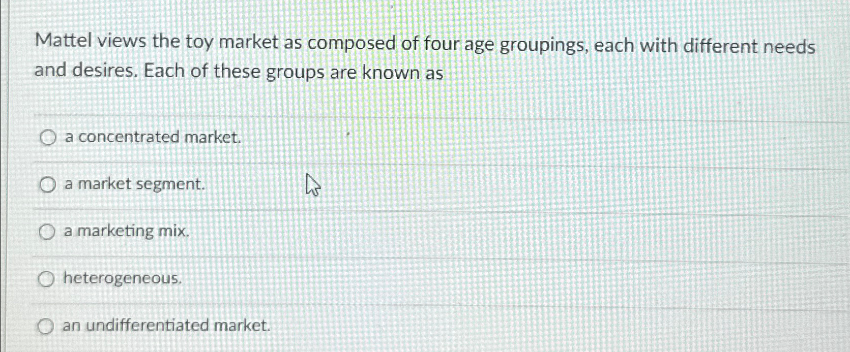 Solved Mattel views the toy market as composed of four age