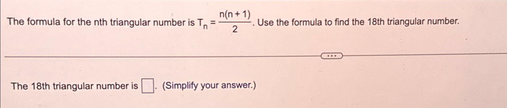 Solved The formula for the nth triangular number is | Chegg.com