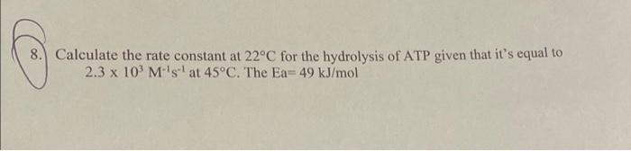 Solved 8 Calculate The Rate Constant At 22 C For The Chegg Com   Image