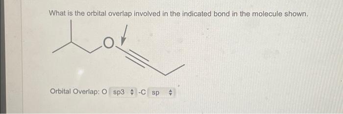Solved What is the orbital overlap involved in the indicated | Chegg.com