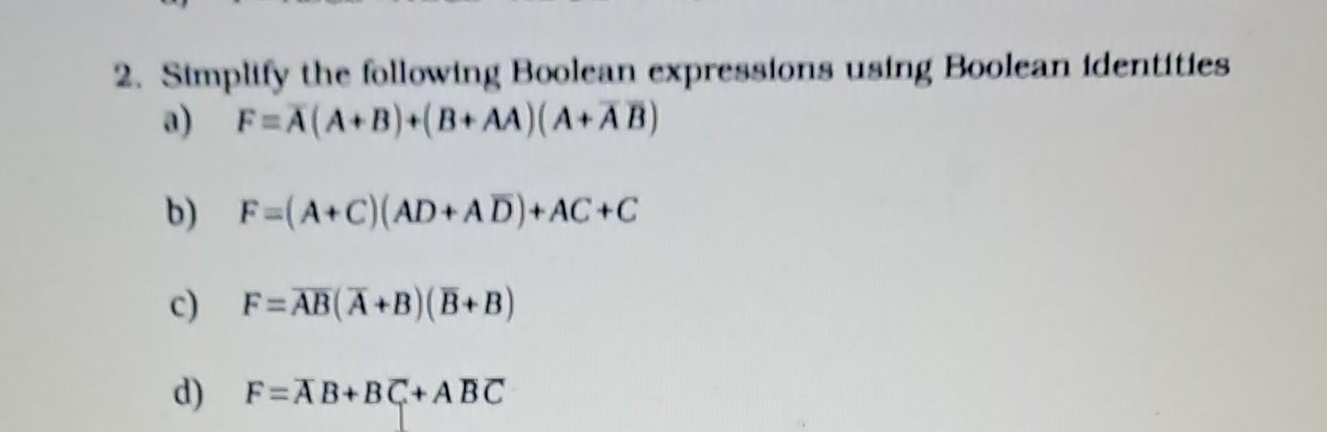 Solved 2. Simplify The Following Boolean Expressions Using | Chegg.com