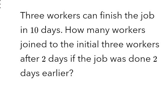 Solved Three workers can finish the job in 10 days. How many | Chegg.com