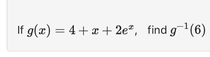 Solved g(x)=4+x+2ex | Chegg.com