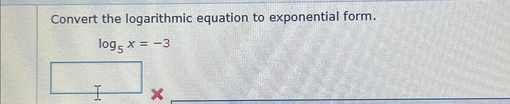 Solved Convert the logarithmic equation to exponential | Chegg.com