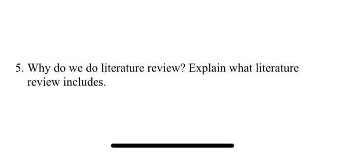 why is it necessary to conduct literature review ( 5 marks)