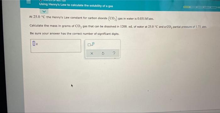 Solved Using Henry's Law to calculate the solubility of a | Chegg.com