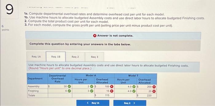 la. Compute departmental overhead rates and determine overhead cost per unit for each model.
1b. Use machine hours to allocat