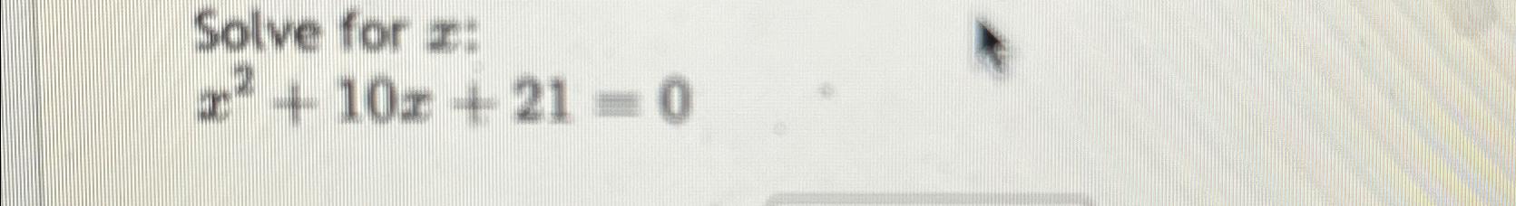 solved-solve-for-x-x2-10x-21-0-chegg