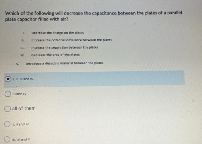 Solved Which of the following will decrease the capacitance | Chegg.com