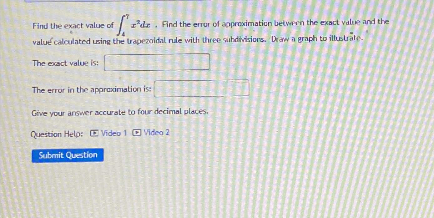 Solved Find the exact value of ∫47x2dx. ﻿Find the error of | Chegg.com