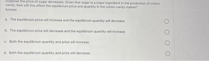 Solved Suppose the price of sugar decreases. Given that | Chegg.com