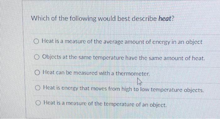 Solved Which Of The Following Would Best Describe Heat O 4951