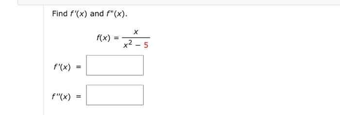 Solved Find the first and second derivatives of the | Chegg.com