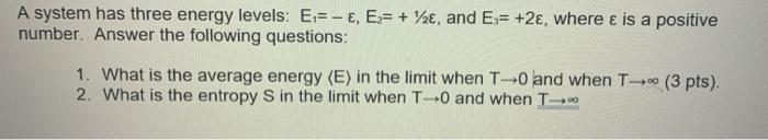 Solved A system has three energy levels: E= - €, E= + V2€, | Chegg.com
