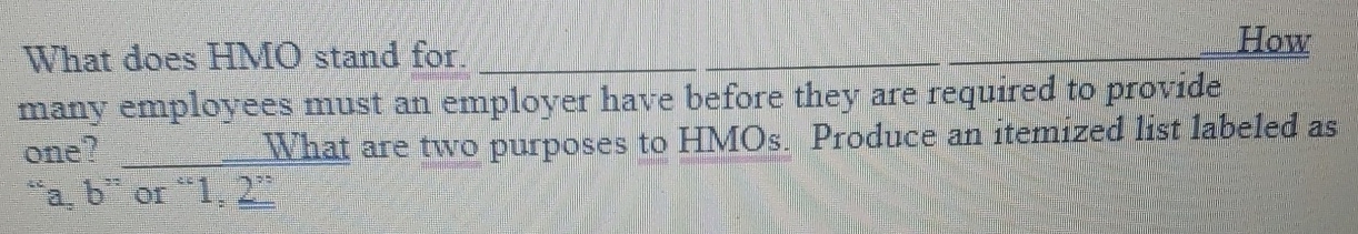Solved What does HMO stand for.Howmany employees must an | Chegg.com