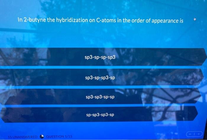 Solved In 2 Butyne The Hybridization On C Atoms In The Order Chegg Com