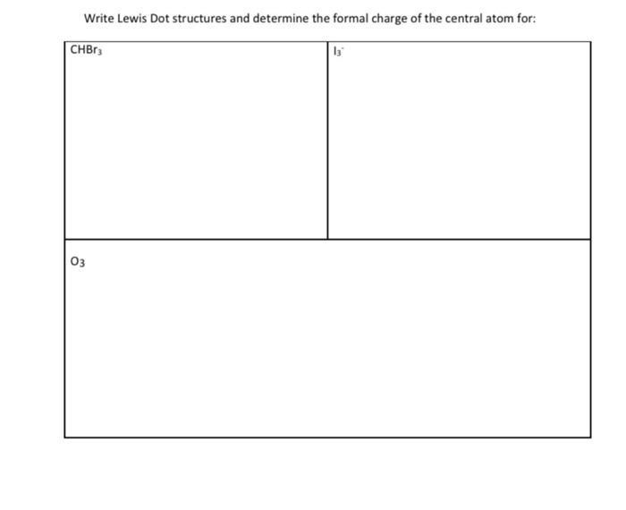 Solved: Write Lewis Dot Structures And Determine The Forma... | Chegg.com