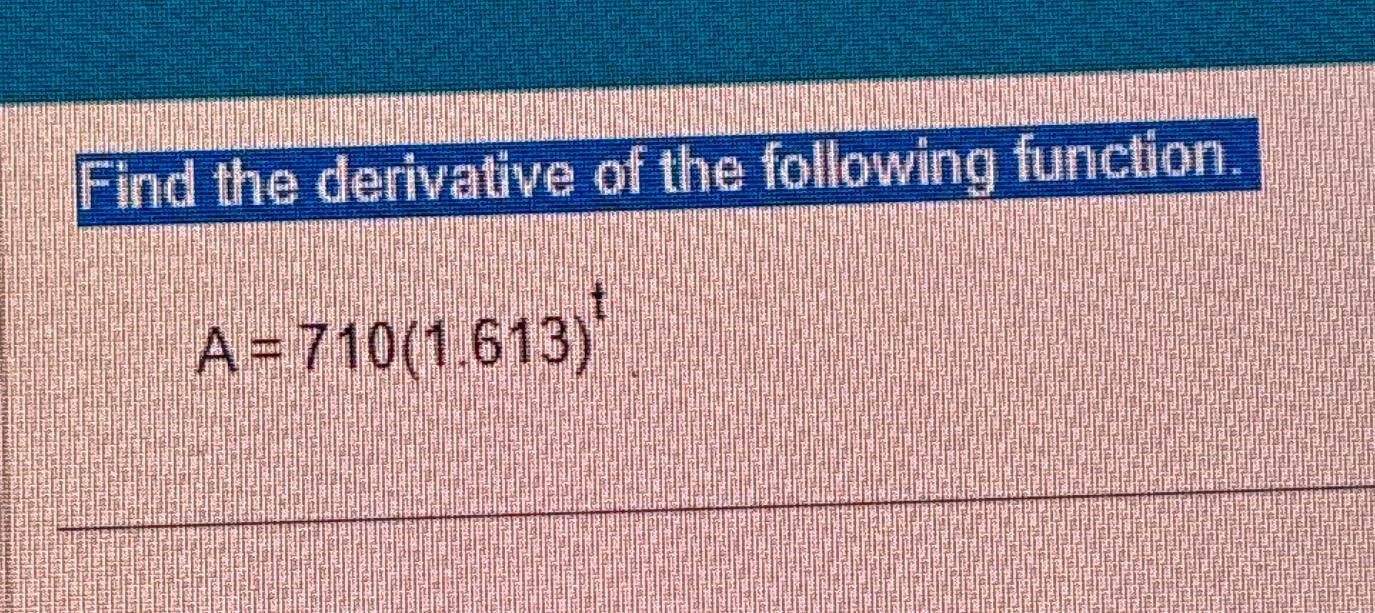 Solved Find the derivative of the following | Chegg.com