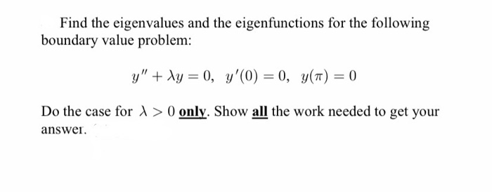 Solved Find the eigenvalues and the eigenfunctions for the | Chegg.com