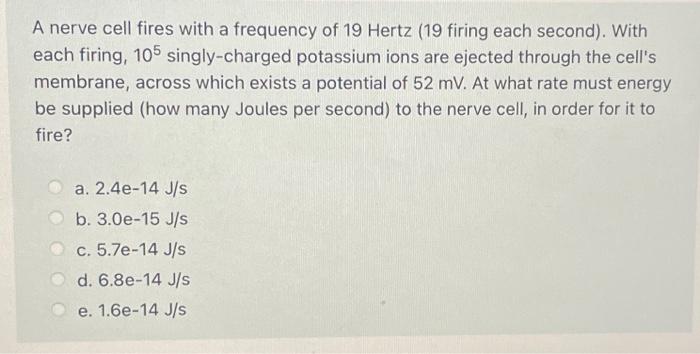Solved A nerve cell fires with a frequency of 19 Hertz (19 | Chegg.com