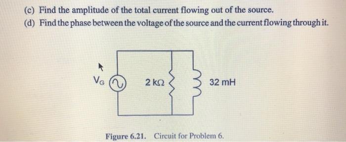 Solved 6. In the circuit of Figure 6.21, the voltage source | Chegg.com
