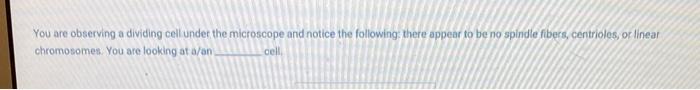 Solved You are observing a dividing cell under the | Chegg.com