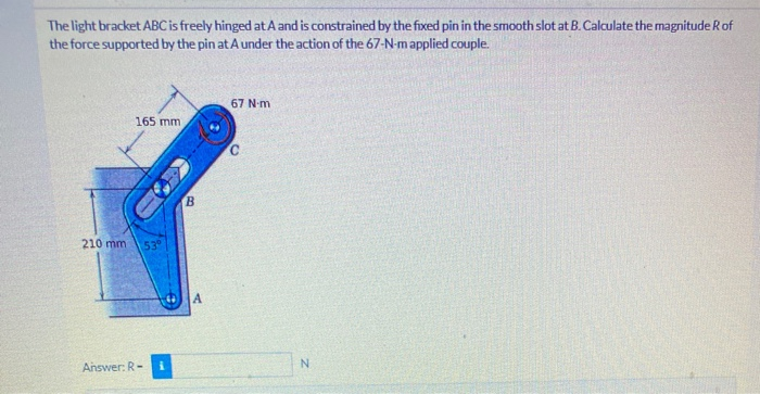 Solved The light bracket ABC is freely hinged atA and is | Chegg.com