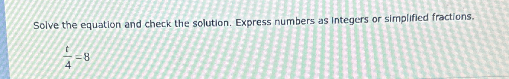 Solved Solve the equation and check the solution. Express | Chegg.com