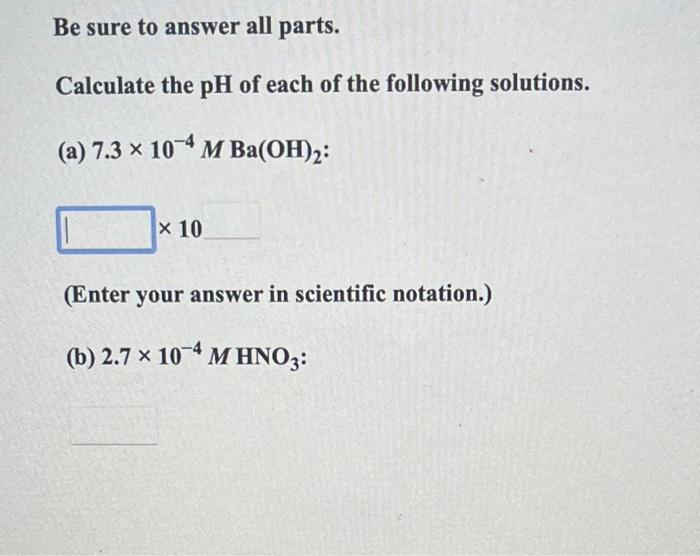 Solved Be sure to answer all parts. Calculate the pH of each | Chegg.com