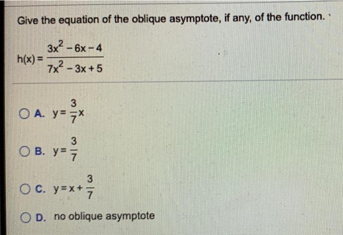 Solved Give the equation of the oblique asymptote, if any, | Chegg.com