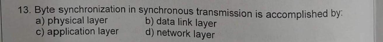 Solved 13. Byte synchronization in synchronous transmission | Chegg.com