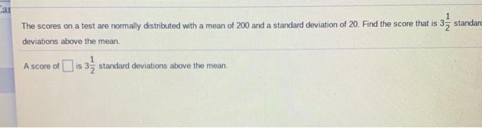 Solved Cai The scores on a test are normally distributed | Chegg.com