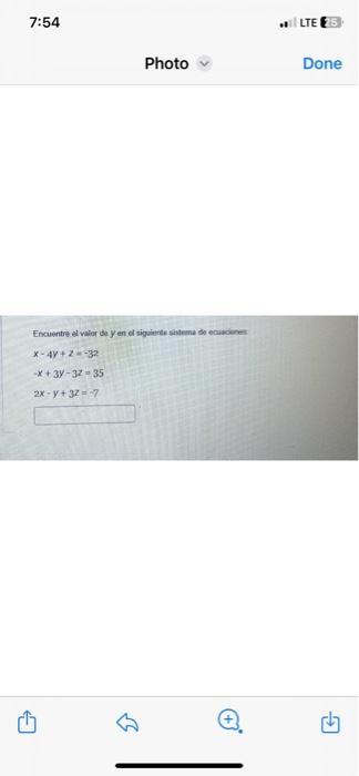 Encuentre el valor de \( y \) en el siguiete sintema de ecuacienes \[ \begin{array}{l} x-4 y+z=-3 z \\ -x+3 y-3 z=35 \\ 2 x-y