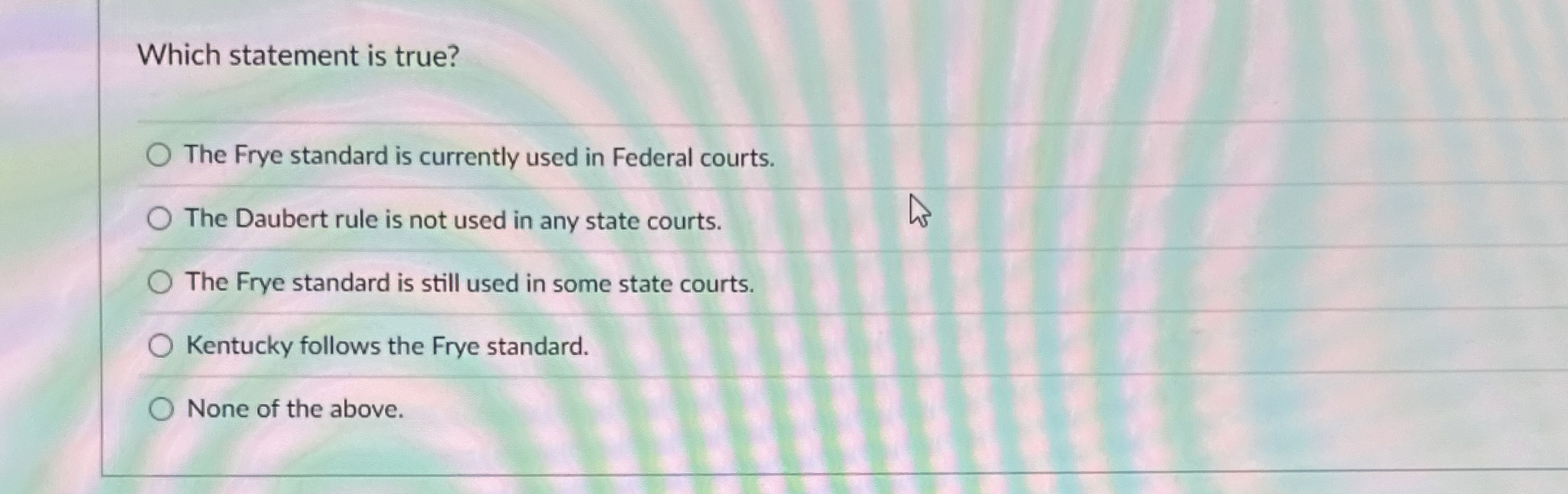 Solved Which statement is true?The Frye standard is | Chegg.com