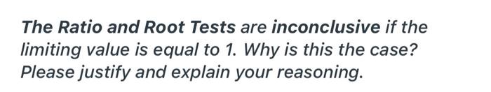 Solved The Ratio and Root Tests are inconclusive if the | Chegg.com