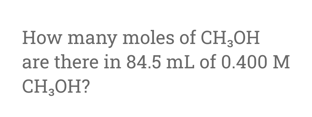 Solved How many moles of CH3OH ﻿are there in 84.5mL ﻿of | Chegg.com