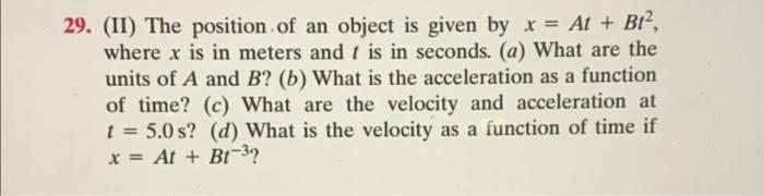 Solved 29. (II) The position of an object is given by x = At | Chegg.com
